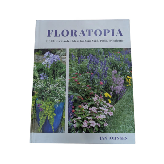 Floratopia 110 Flower Garden Ideas for Your Yard, Patio, or Balcony