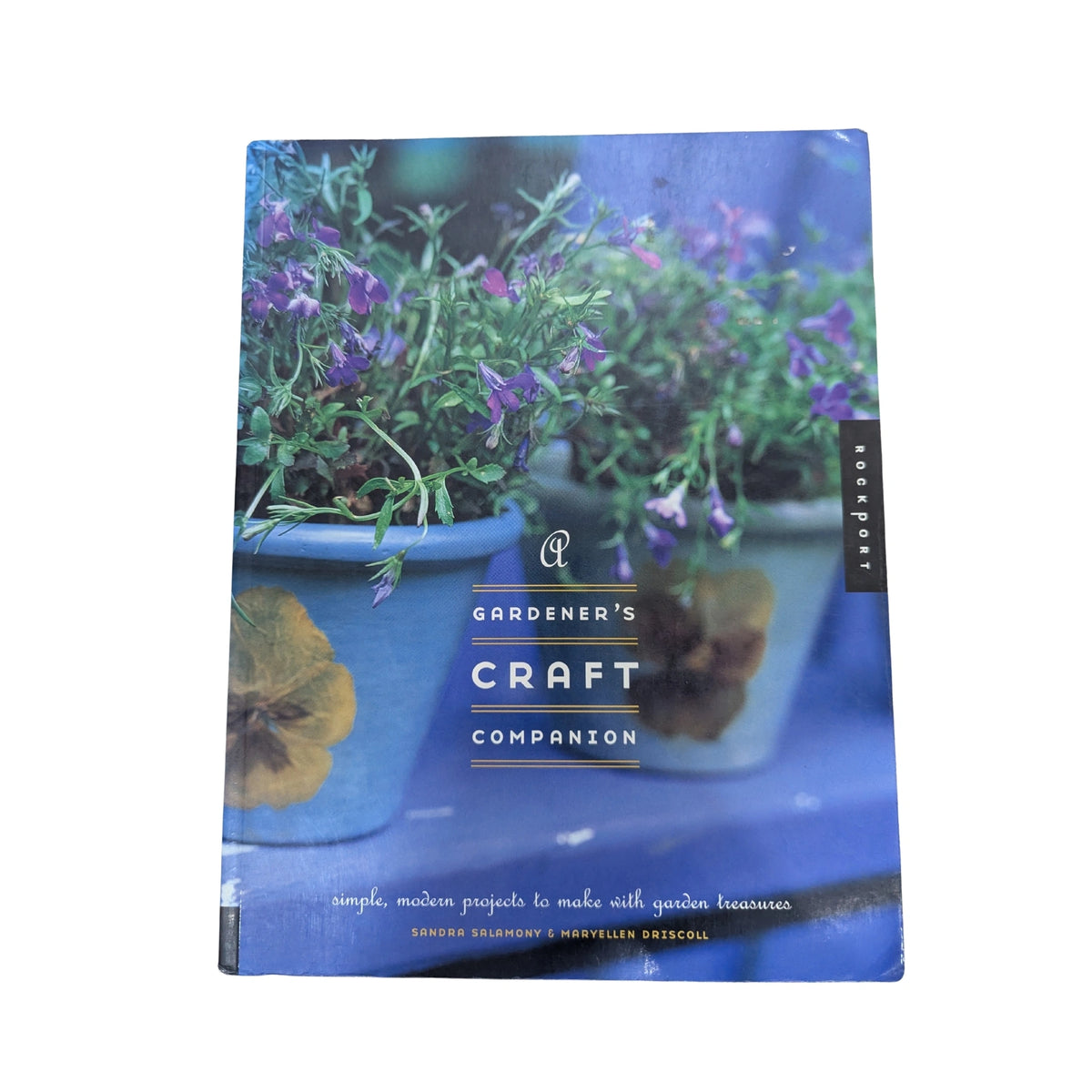 Gardener's Craft Companion Simple, Modern Projects to Make with Garden Treasures