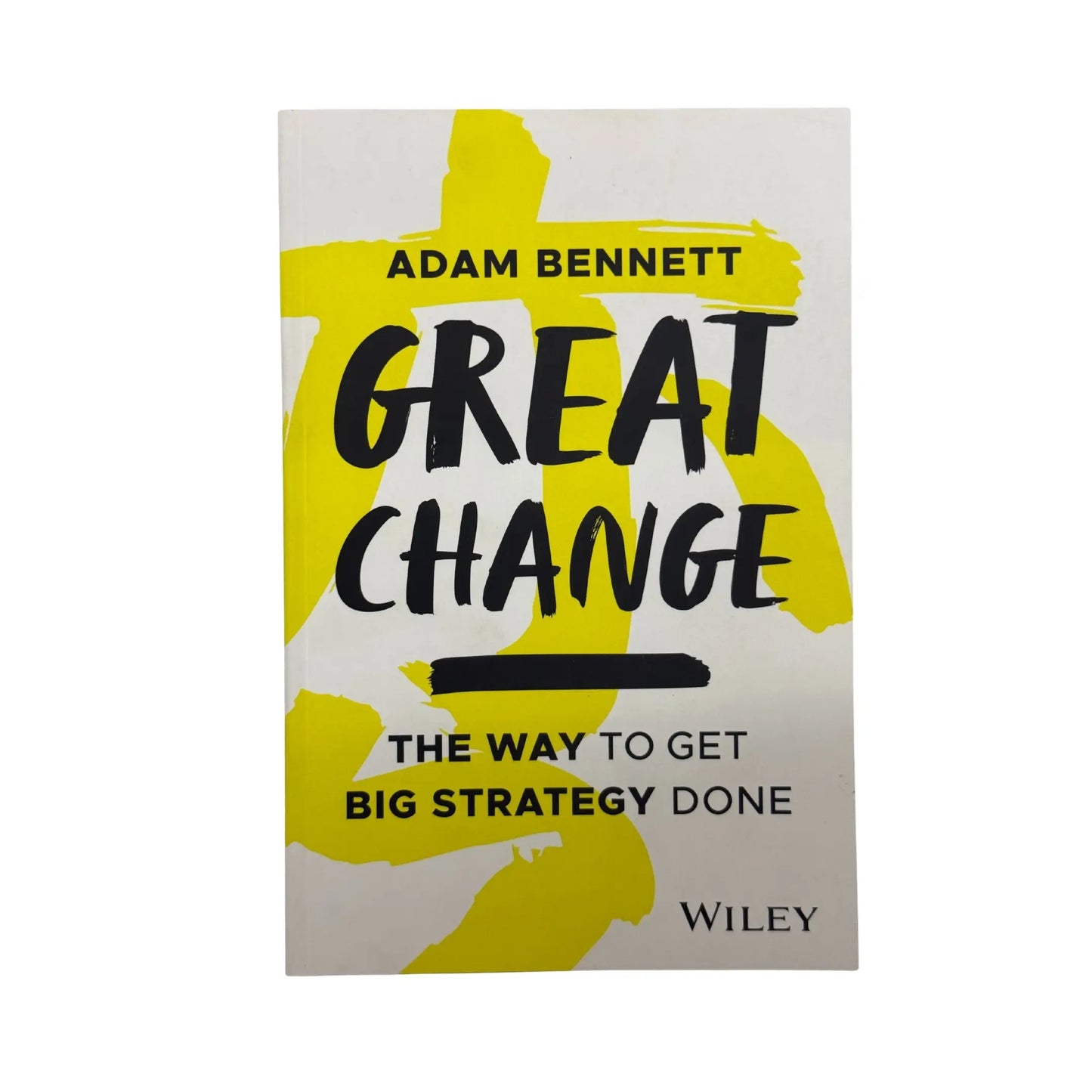 Great Change: The WAY to Get Big Strategy Done