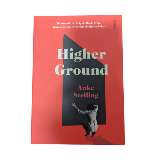 Higher Ground by Anke Stelling, translated by Lucy Jones, Scribe Publications paperback book cover