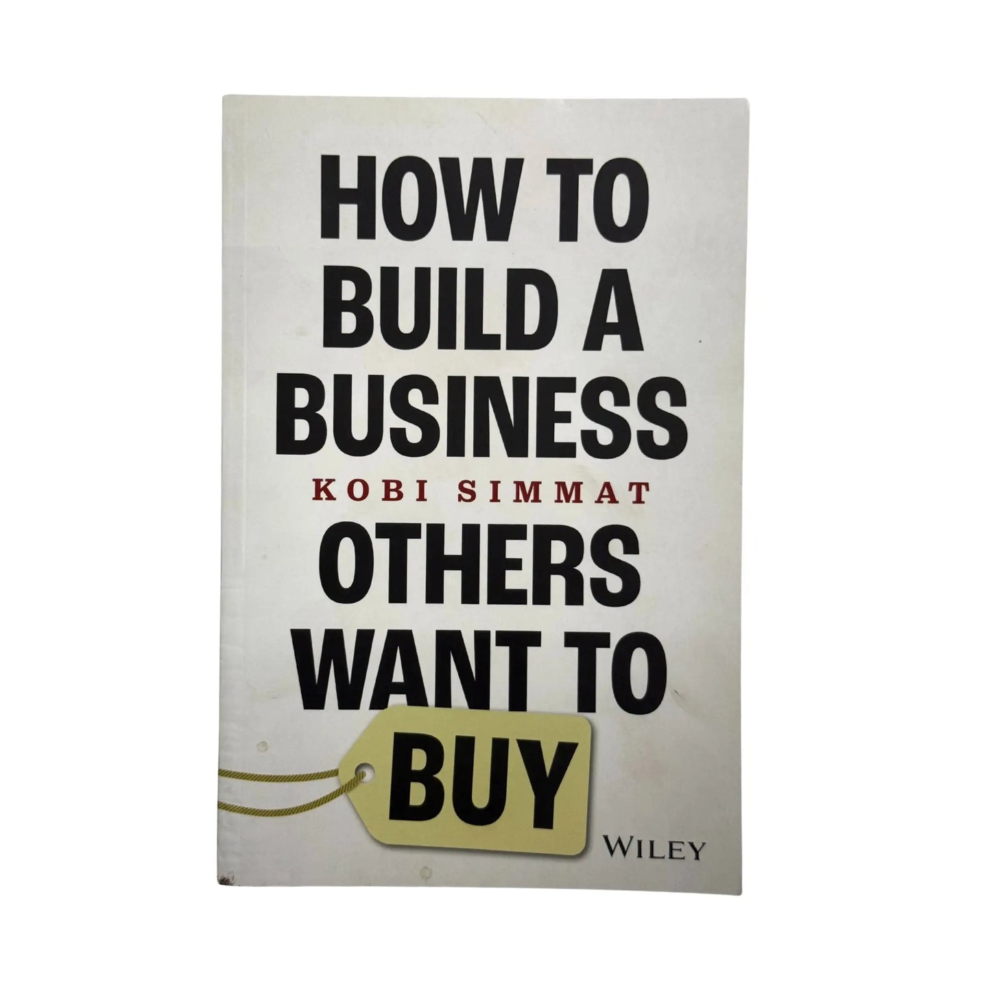How to Build a Business Others Want to Buy