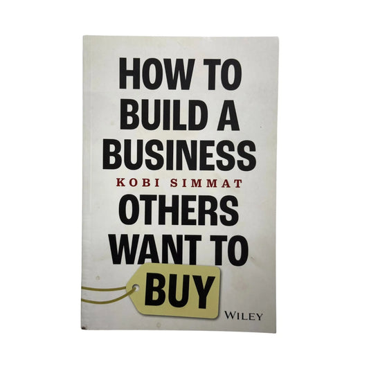 How to Build a Business Others Want to Buy