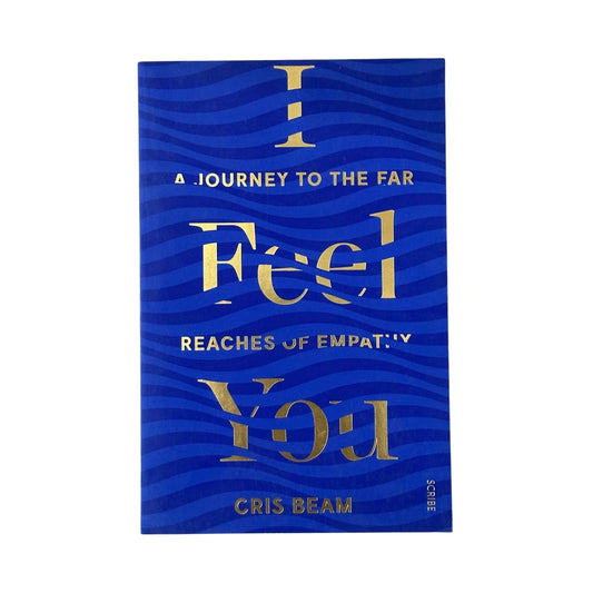 I Feel You: A Journey to the Far Reaches of Empathy by Cris Beam