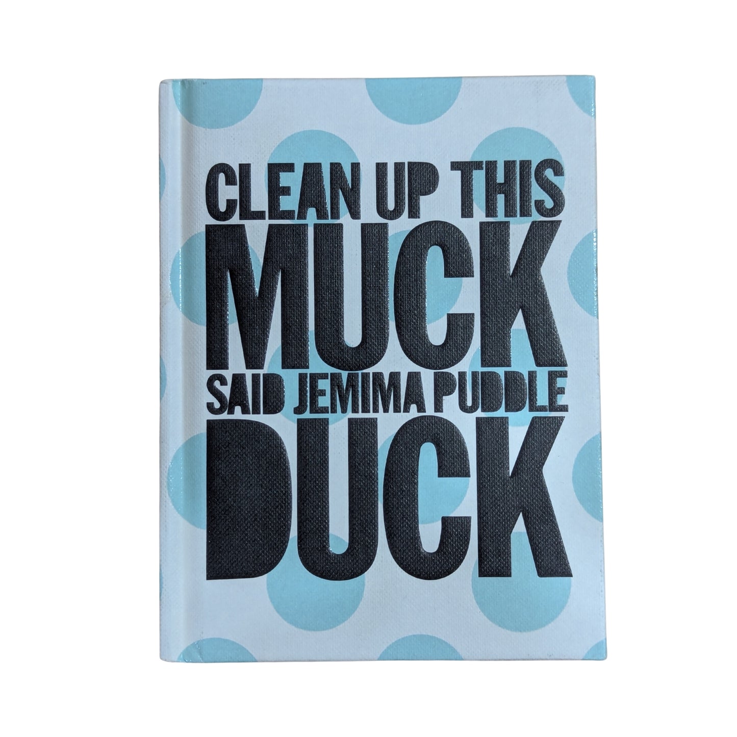 Clean up this muck said jemima puddle duck