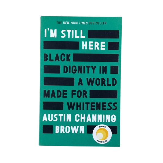 I'm Still Here | Black Dignity in a World Made for Whiteness by Austin Channing Brown