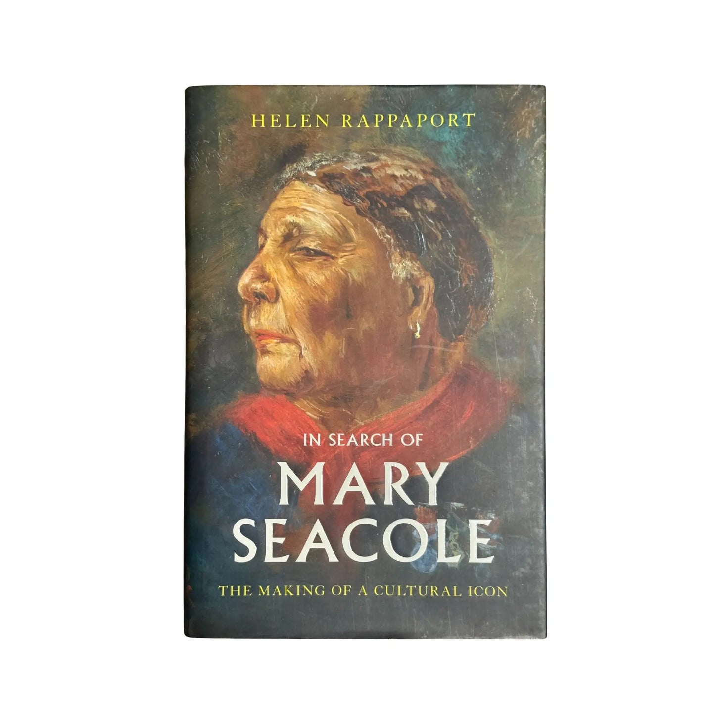 In Search of Mary Seacole: The Making of a Cultural Icon