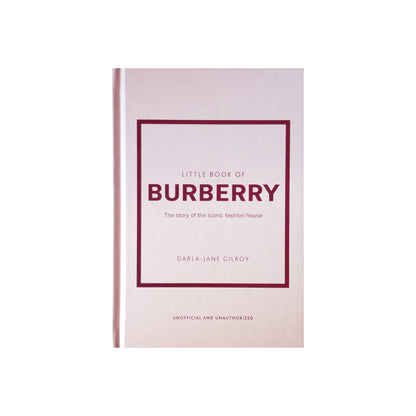 Little Book of Burberry: The Story of the Iconic Fashion House