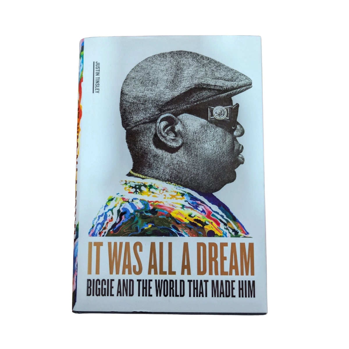 It Was All a Dream Biggie and the World That Made Him by Justin Tinsley, Abrams Press hardcover biography of The Notorious B.I.G.