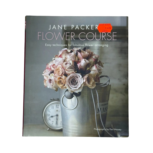Jane Packer's Flower Course: Easy techniques for fabulous flower arranging