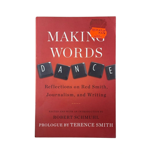Making Words Dance Reflections on Red Smith, Journalism, and Writing