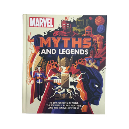 Marvel Myths and Legends: The epic origins of Thor, the Eternals, Black Panther, and the Marvel Universe