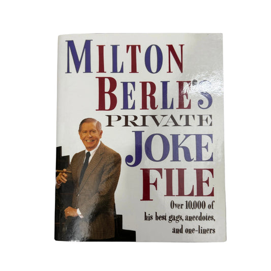 Milton Berle's Private Joke File Over 10,000 of His Best Gags, Anecdotes, and One-Liners