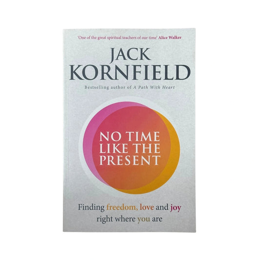 No Time Like the Present Finding Freedom and Joy Where You Are