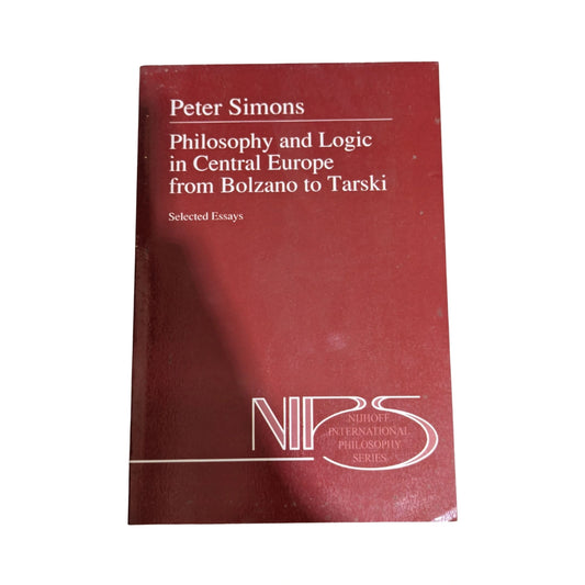 Philosophy and Logic in Central Europe from Bolzano to Tarski Selected Essays