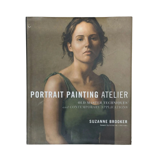 Portrait Painting Atelier Old Master Techniques and Contemporary Applications