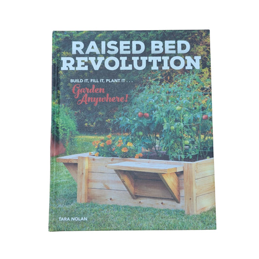 Raised Bed Revolution Build It, Fill It, Plant It ... Garden Anywhere!