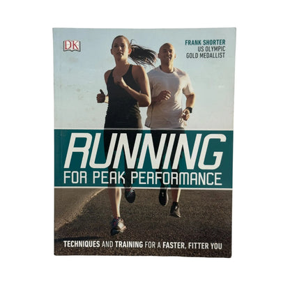 Running for Peak Performance: Techniques and Training for a Faster, Fitter You