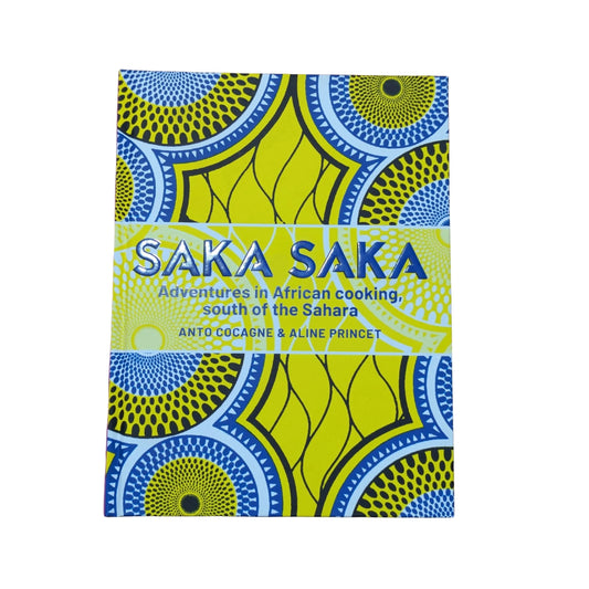 Saka Saka: adventures in African cooking, south of the Sahara