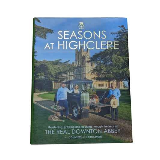 Seasons at Highclere: gardening, growing, and cooking through the year at the real Downton Abbey