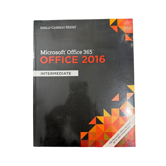 Shelly Cashman Series Microsoft Office 365 & Office 2016: Intermediate