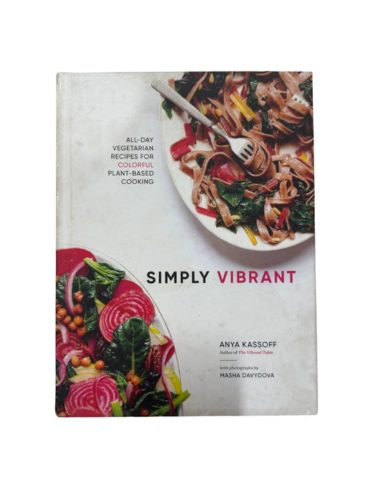 Simply Vibrant All-Day Vegetarian Recipes for Colorful Plant-Based Cooking