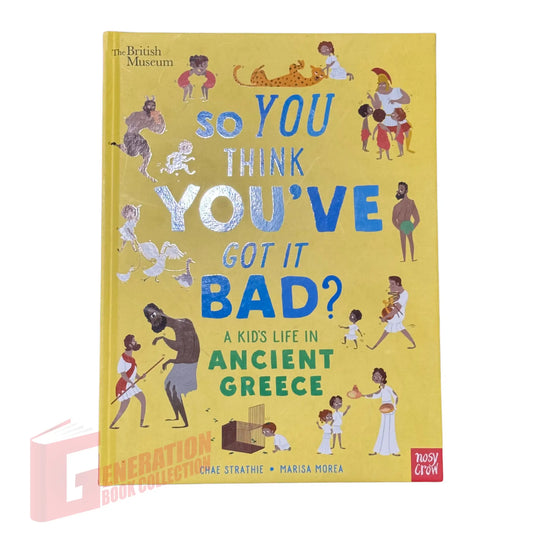 So You Think You've Got It Bad? A Kid's Life in Ancient Greece by Chae Strathie original history book cover