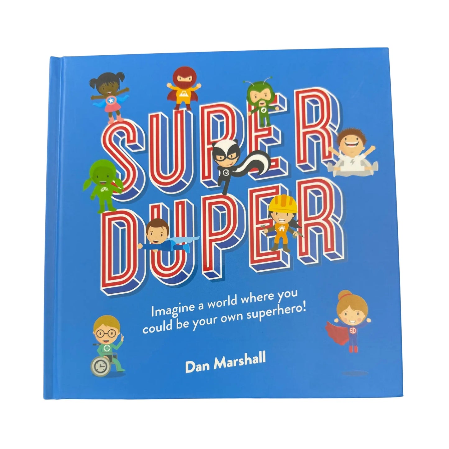 Super Duper Imagine a World Where You Could Be Your Own Superhero!