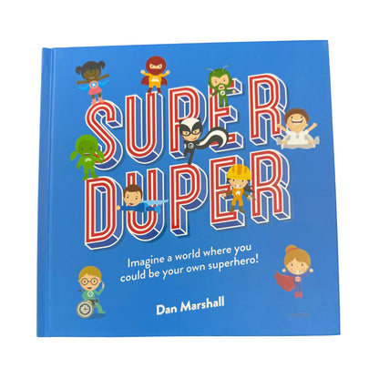 Super Duper Imagine a World Where You Could Be Your Own Superhero!