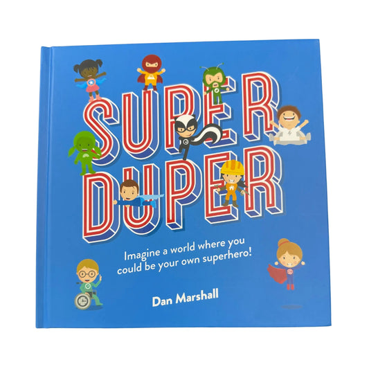 Super Duper Imagine a World Where You Could Be Your Own Superhero!