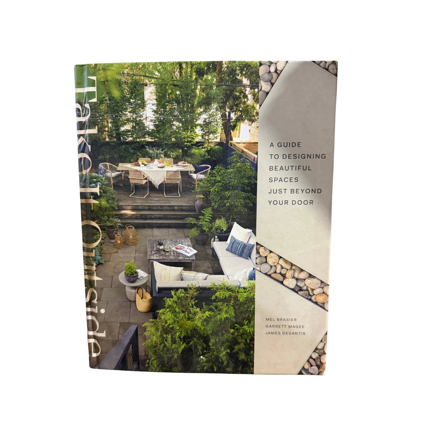 Take It Outside A Guide to Designing Beautiful Spaces Just Beyond Your Door: An Interior Design Book