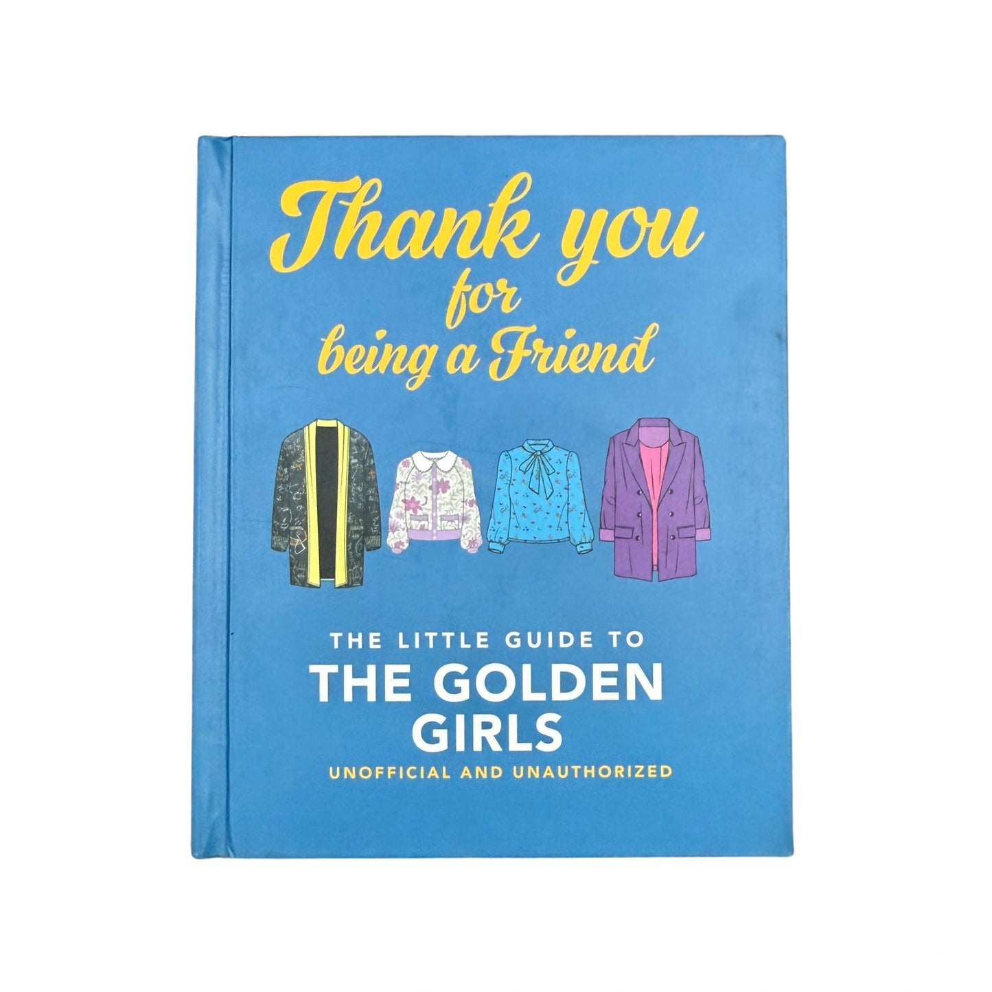Thank You for Being a Friend: the Little Guide to the Golden Girls