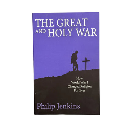 The Great and Holy War: How World War I changed religion for ever