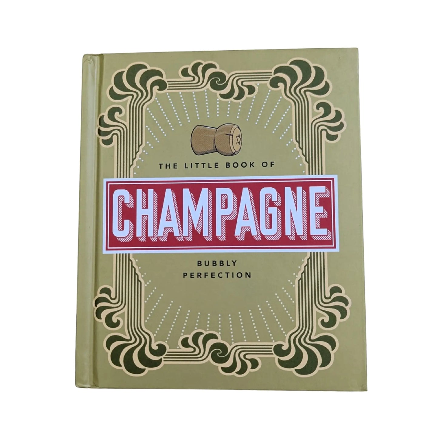 The Little Book of Champagne: A Bubbly Guide to the Worldâ€™s Most Famous Fizz! (The Little Books of Food & Drink, 18)