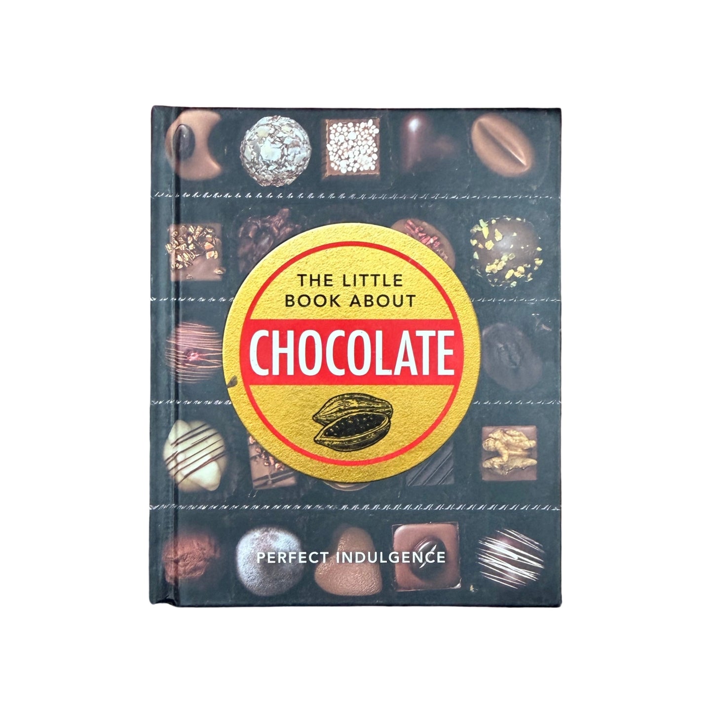 The Little Book of Chocolate Delicious, Decadent, Dark and Delightful...