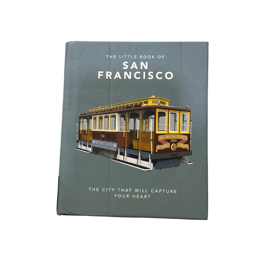 The Little Book of San Francisco A City That Will Capture Your Heart
