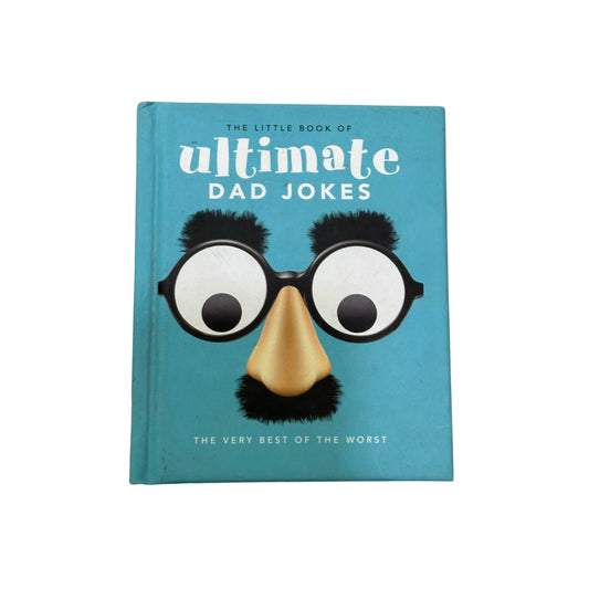 The Little Book of Ultimate Dad Jokes The Very Best of the Worst