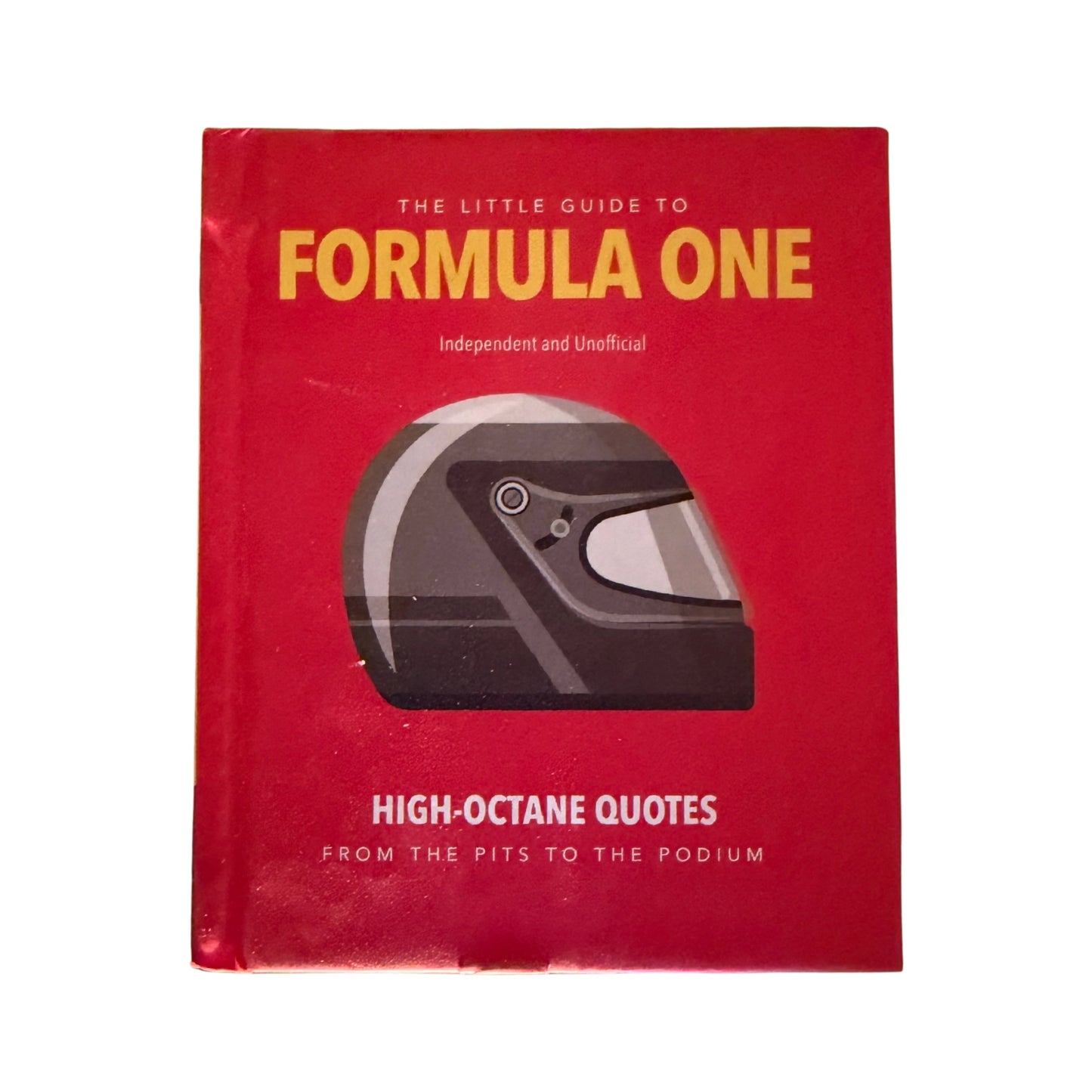 The Little Guide to Formula One High-Octane Quotes from the Pits to the Podium