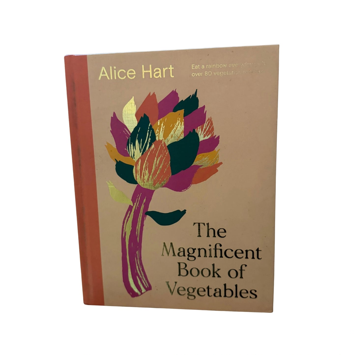 The Magnificent Book of Vegetables How to Eat a Rainbow Every Day