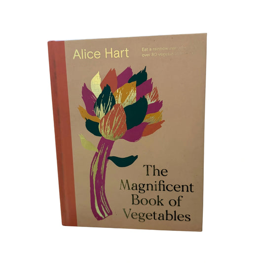 The Magnificent Book of Vegetables How to Eat a Rainbow Every Day