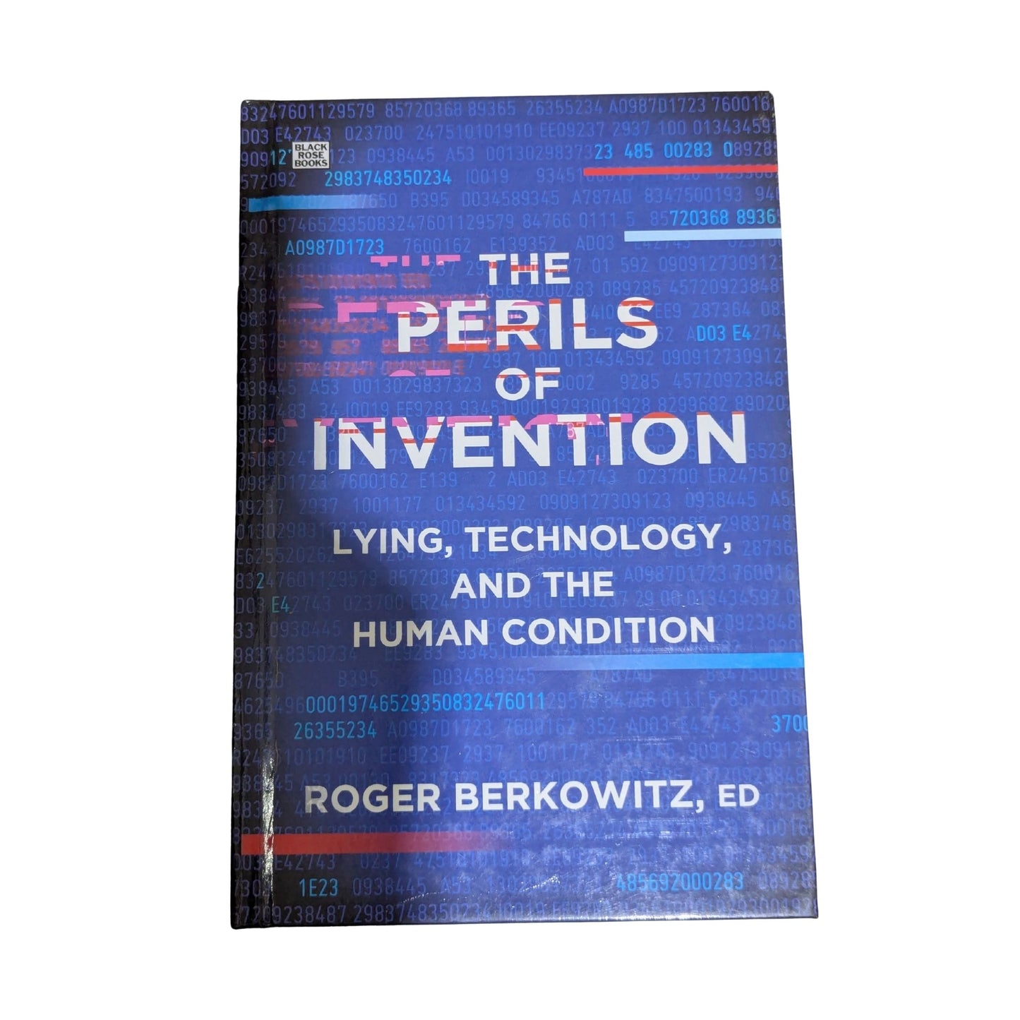 The Perils of Invention Lying, Technology, and the Human Condition