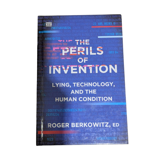 The Perils of Invention Lying, Technology, and the Human Condition
