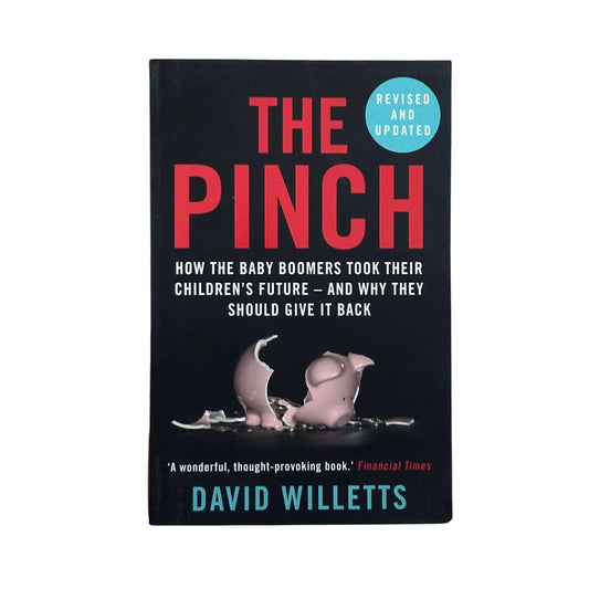 The Pinch How the Baby Boomers Took Their Children's Future - and Why They Should Give It Back