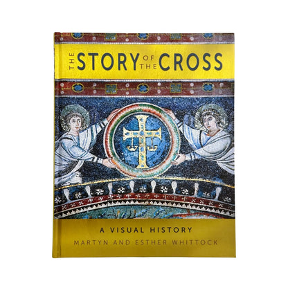 The Story of the Cross A Visual History