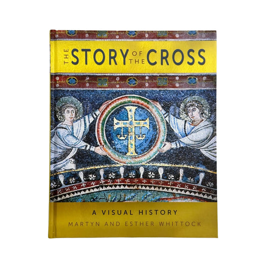 The Story of the Cross A Visual History