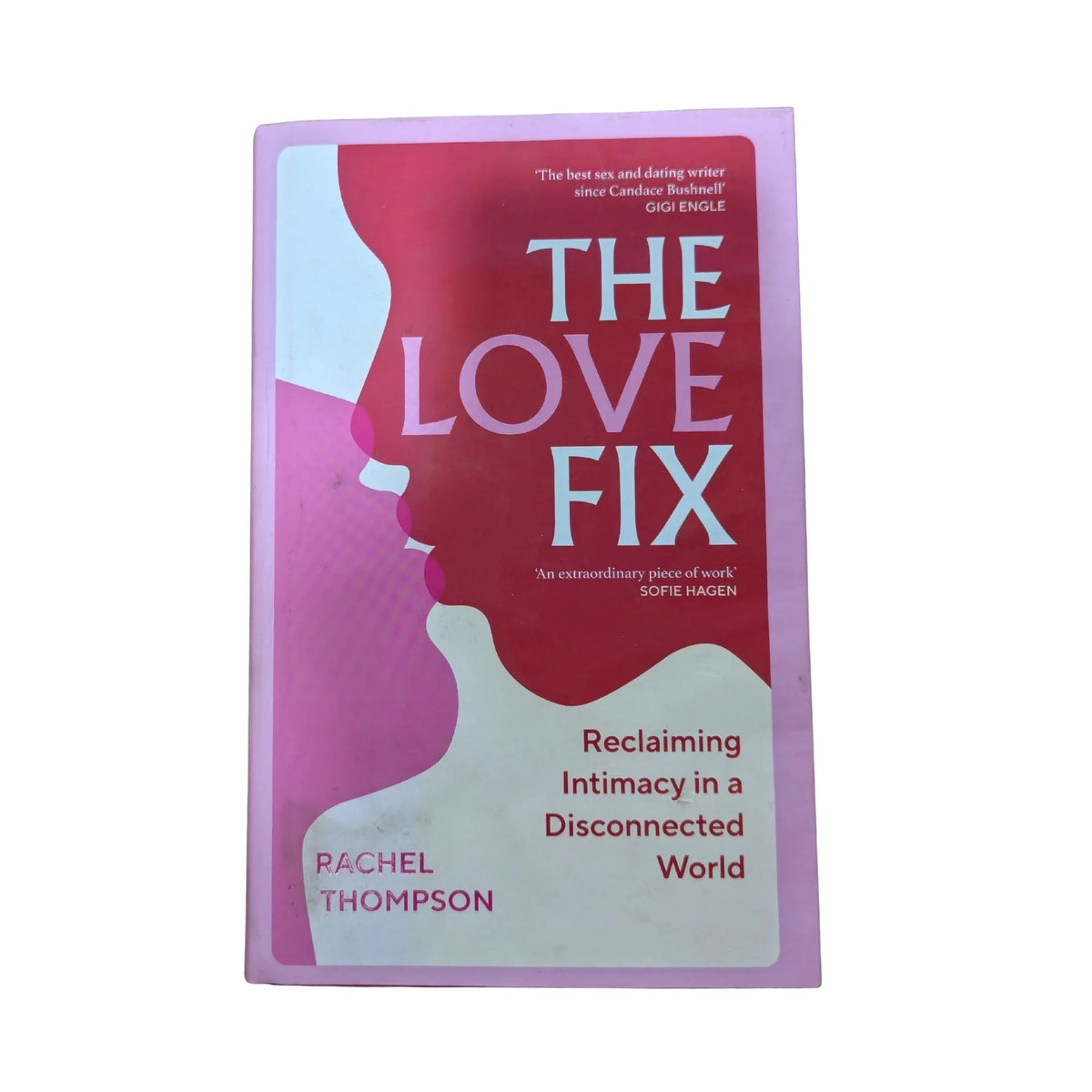 The Love Fix Reclaiming Intimacy in a Disconnected World by Rachel Thompson, Square Peg hardback book cover