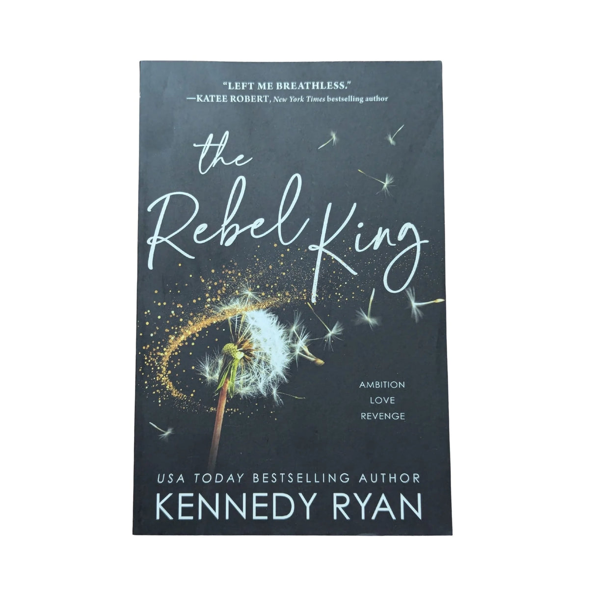 The Rebel King by Kennedy Ryan, Bloom Books paperback contemporary romance novel cover
