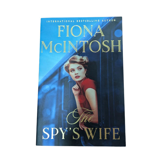 Front cover of The Spy’s Wife by Fiona McIntosh, a historical espionage thriller set before World War II