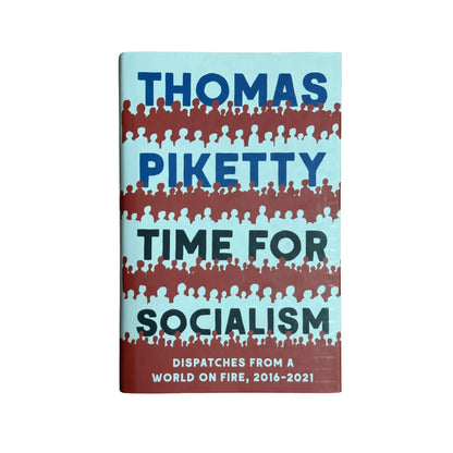 Time for Socialism: Dispatches from a World on Fire, 2016-2021