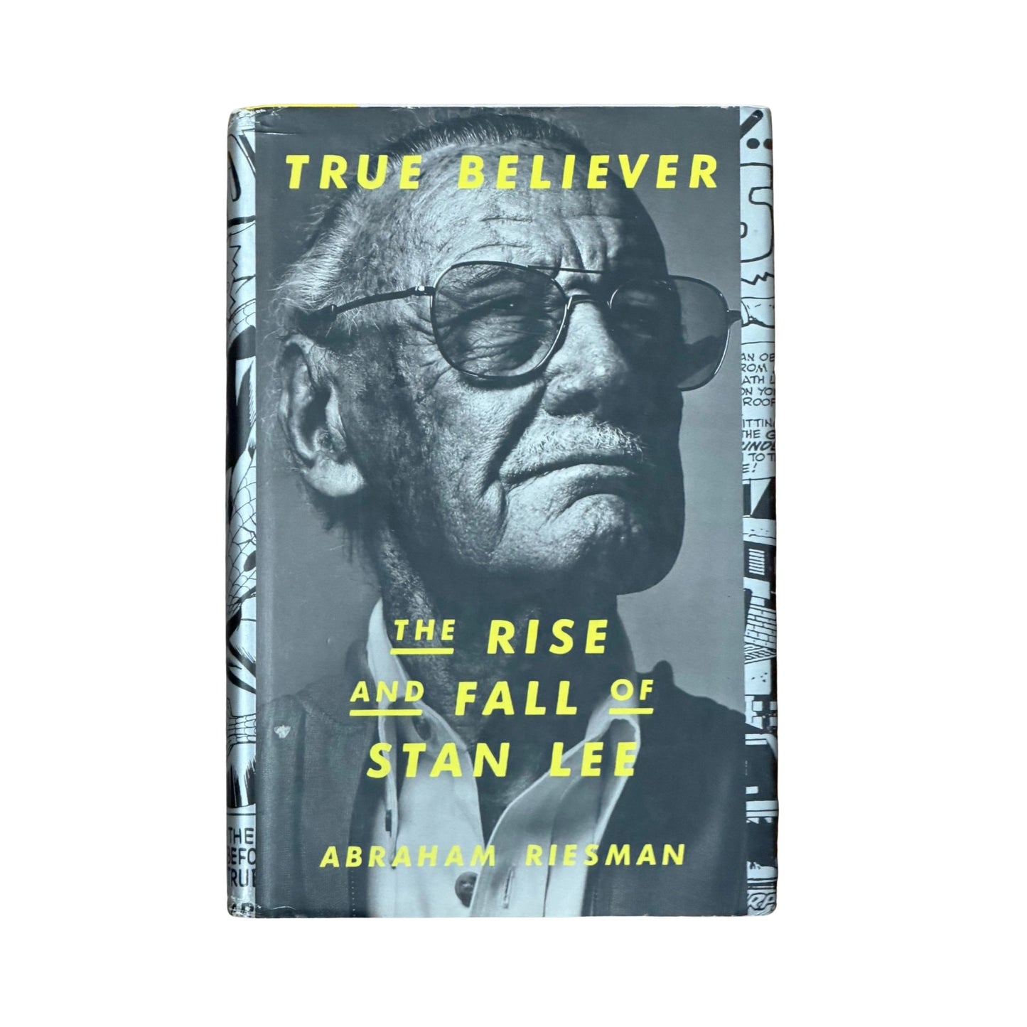 True Believer The Rise and Fall of Stan Lee