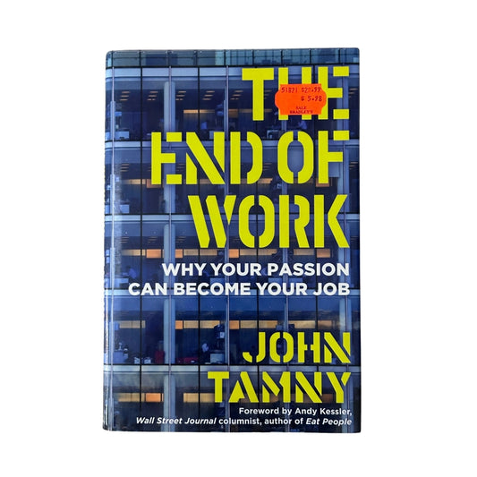 The End of Work Why Your Passion Can Become Your Job